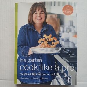 Cook Like a Pro: Recipes and Tips for Home Cooks: A Barefoot Contessa Cookbook